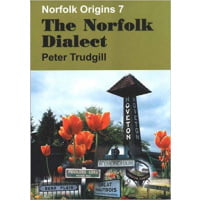 The Norfolk Dialect (Norfolk Origins 7)