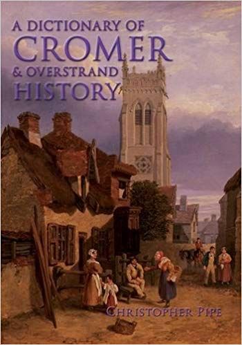 A Dictionary of Cromer & Overstrand History HB
