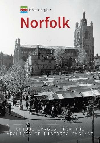 Historic England Norfolk: Unique images from the archives of Historic England