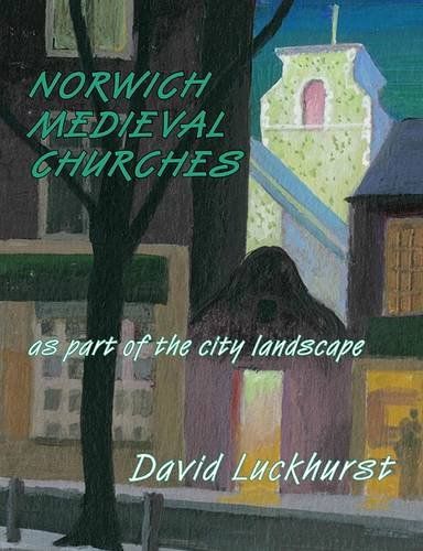 Norwich Medieval Churches As Part of the City Landscape