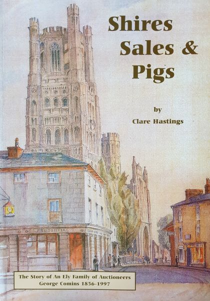 Shire Sales and Pigs: The Story of an Ely Family of Auctioneers
