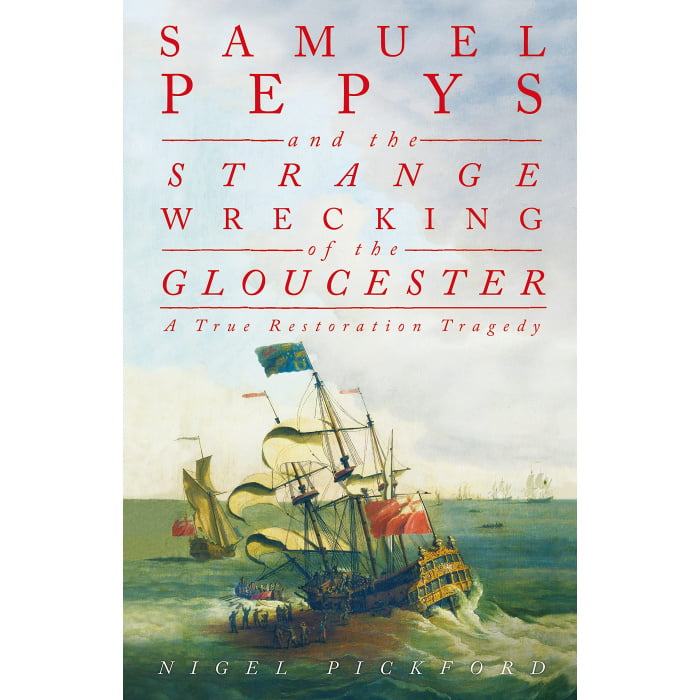 Samuel Pepys and the Strange Wrecking of the Gloucester