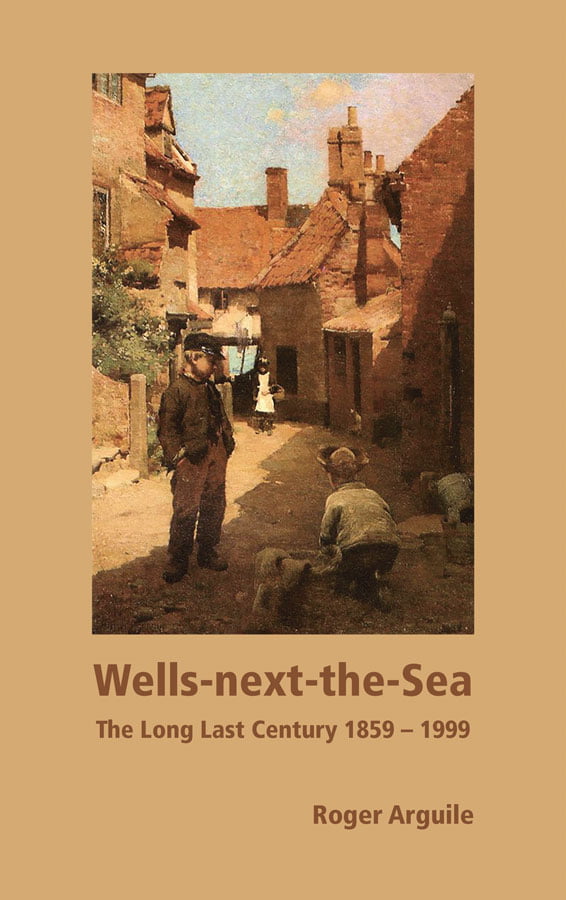 Wells-next-the-Sea: The Long Last Century