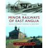 The Minor Railways of East Anglia